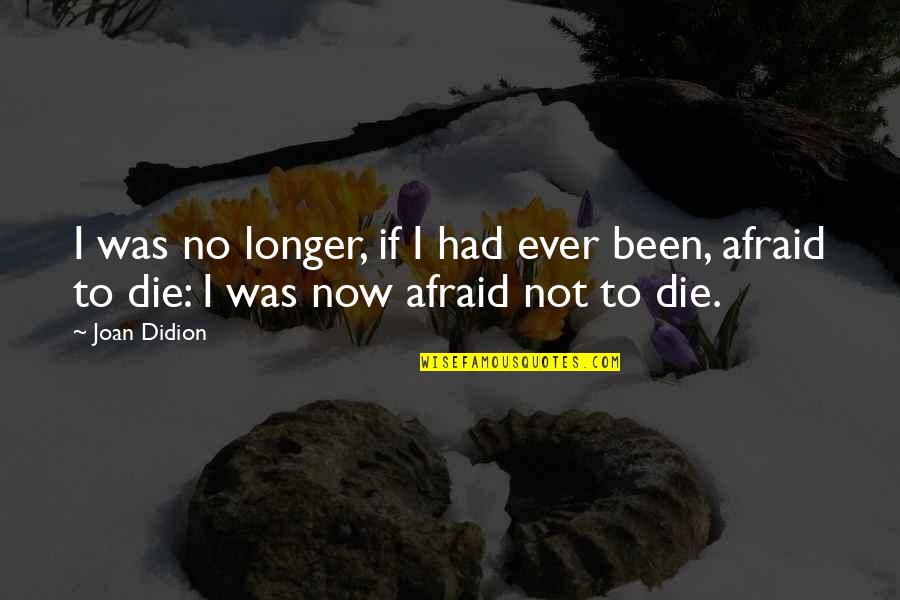 Gta 2 Quotes By Joan Didion: I was no longer, if I had ever