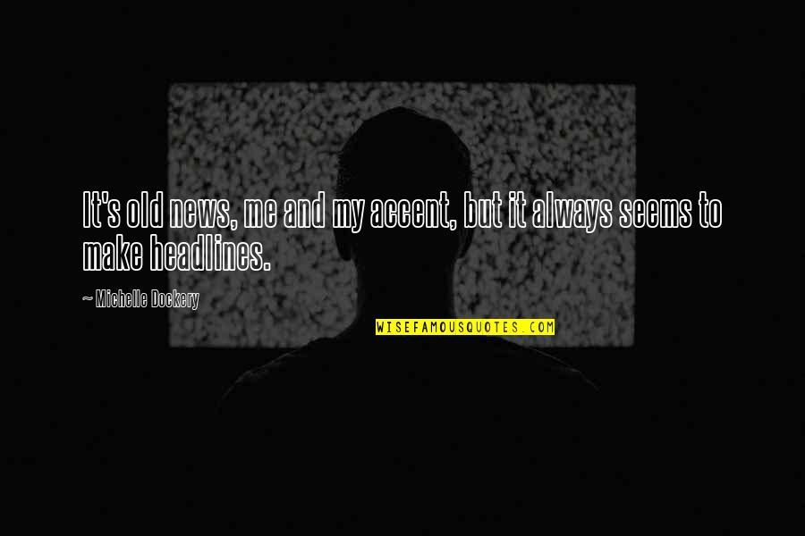 Gta 3 Colombian Cartel Quotes By Michelle Dockery: It's old news, me and my accent, but