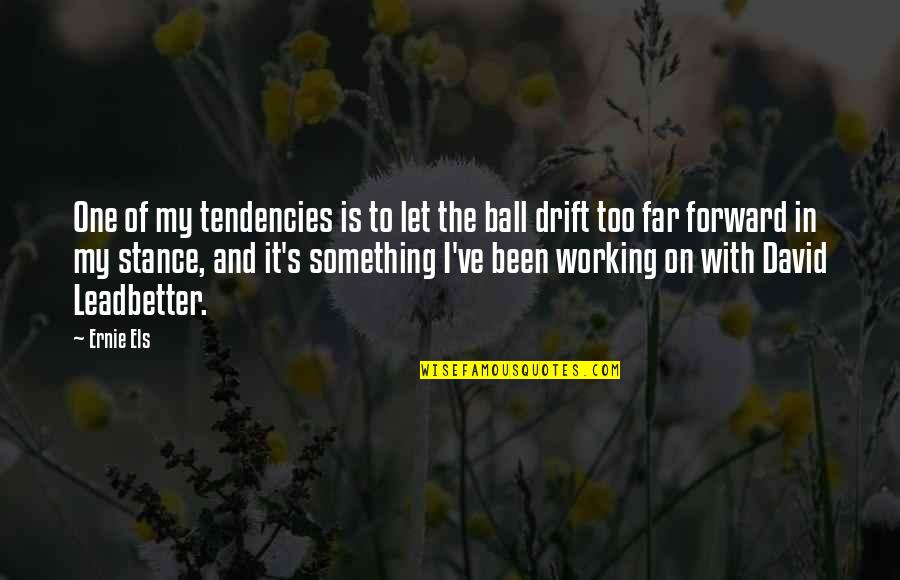 Gta 3 Funny Quotes By Ernie Els: One of my tendencies is to let the