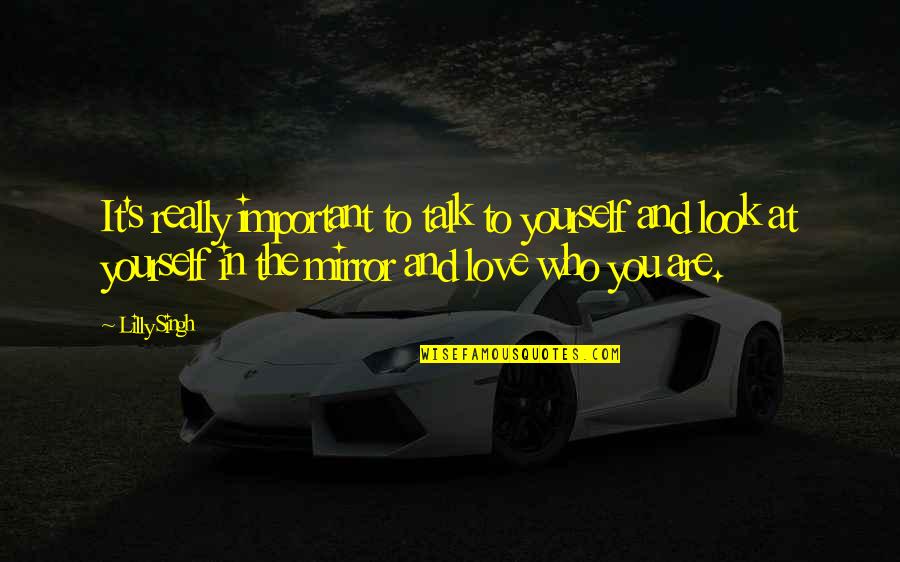 Gta 3 Funny Quotes By Lilly Singh: It's really important to talk to yourself and