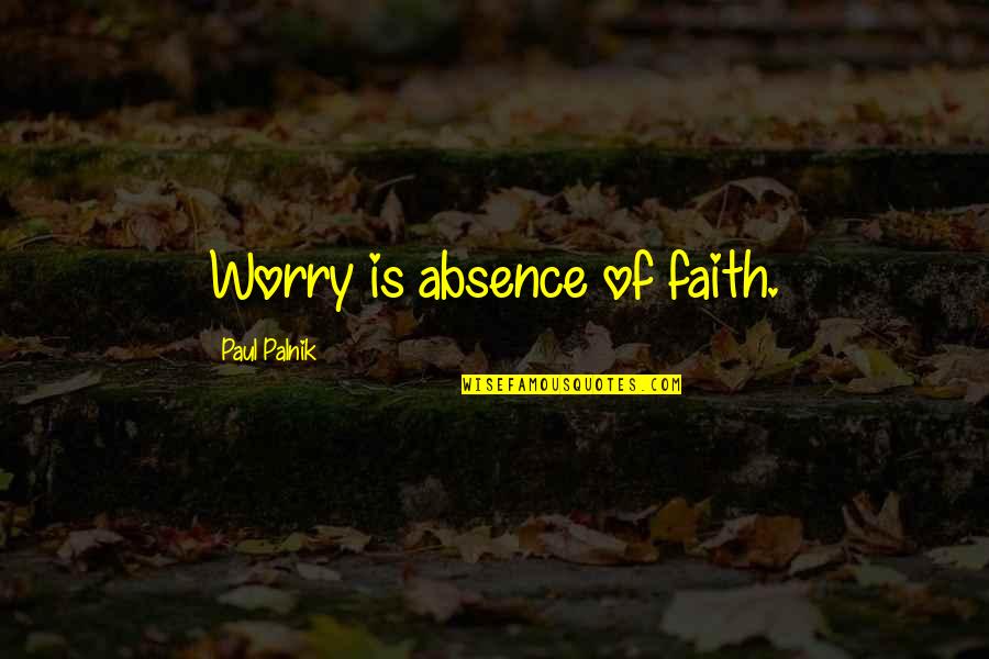 Gta 4 Pedestrian Quotes By Paul Palnik: Worry is absence of faith.