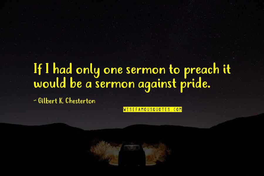 Gta 5 Funny Trevor Quotes By Gilbert K. Chesterton: If I had only one sermon to preach