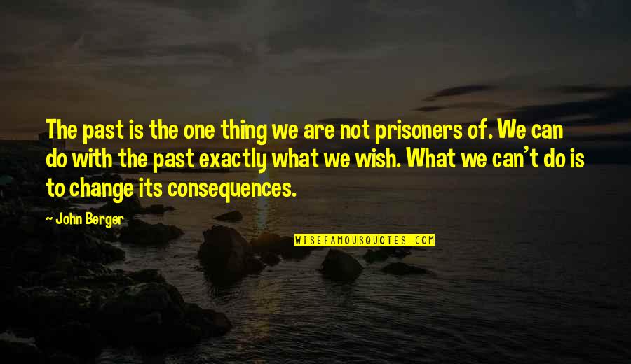 Gta 5 Rebel Radio Quotes By John Berger: The past is the one thing we are Gta 5 Rebel Radio Quotes By John Berger: The past is the one thing we are