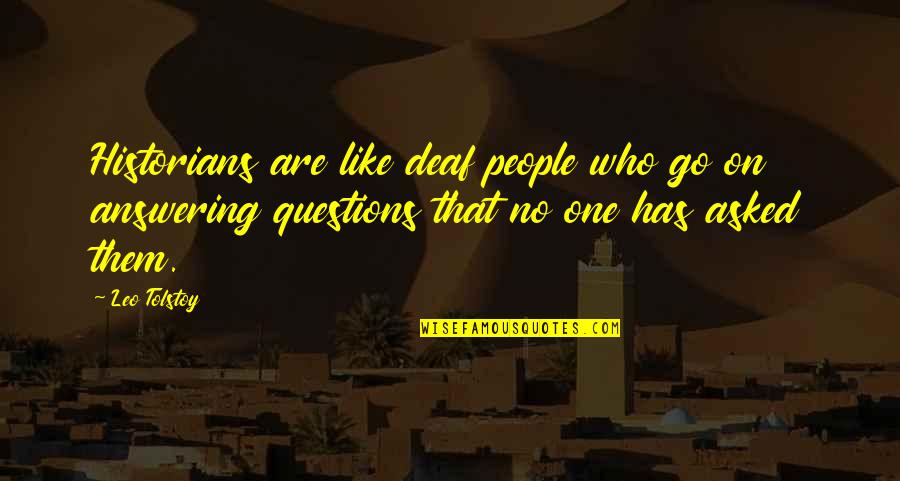 Gta 5 Simeon Quotes By Leo Tolstoy: Historians are like deaf people who go on Gta 5 Simeon Quotes By Leo Tolstoy: Historians are like deaf people who go on