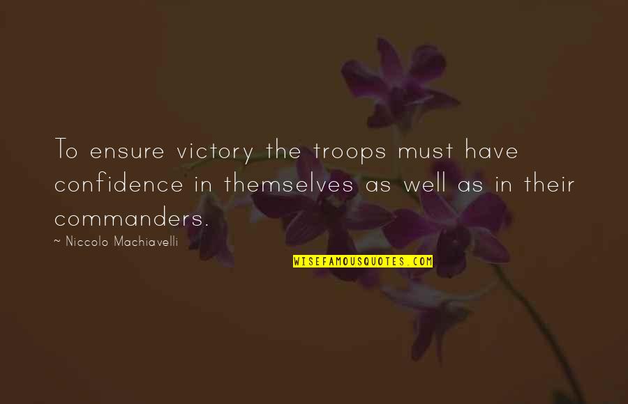 Gta Funniest Quotes By Niccolo Machiavelli: To ensure victory the troops must have confidence Gta Funniest Quotes By Niccolo Machiavelli: To ensure victory the troops must have confidence