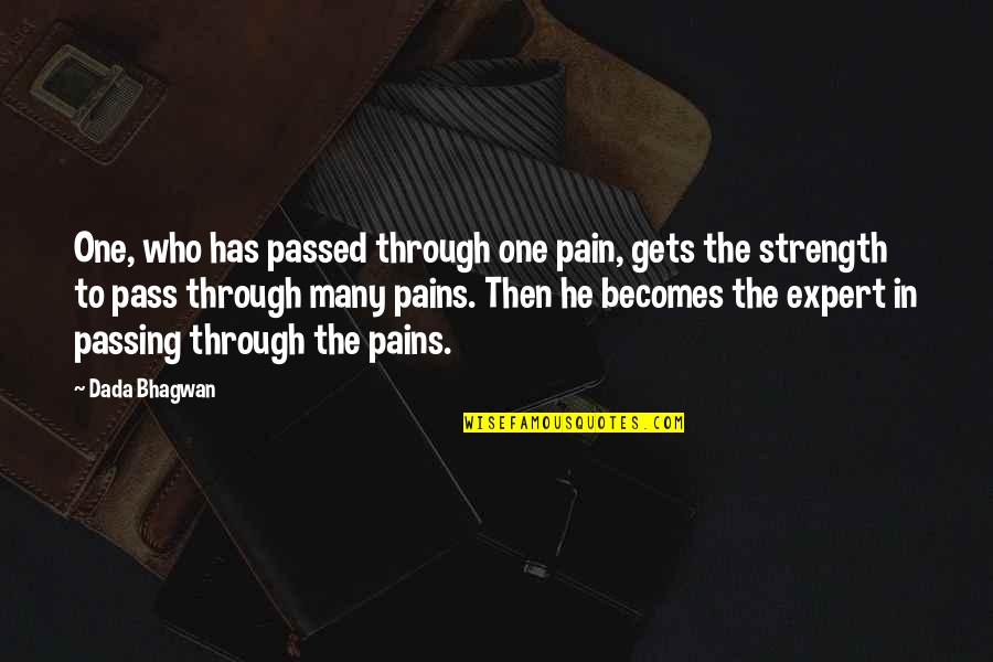 Gta Mod Quotes By Dada Bhagwan: One, who has passed through one pain, gets Gta Mod Quotes By Dada Bhagwan: One, who has passed through one pain, gets