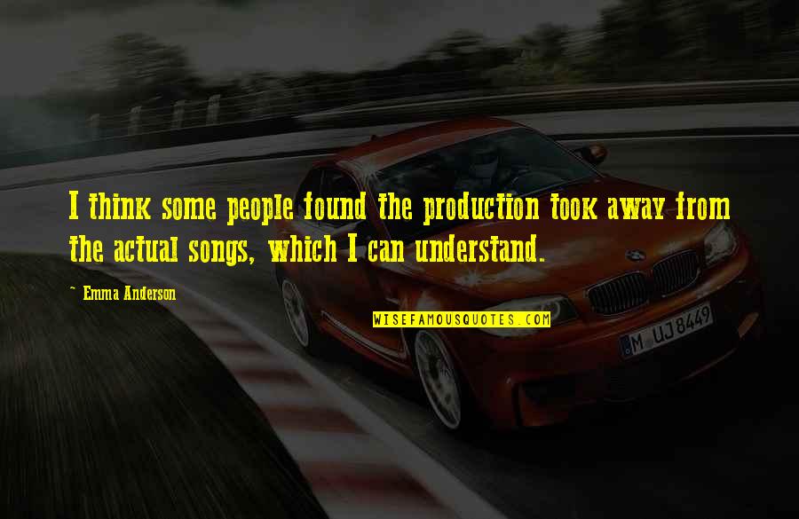 Gta Online Mechanic Quotes By Emma Anderson: I think some people found the production took Gta Online Mechanic Quotes By Emma Anderson: I think some people found the production took