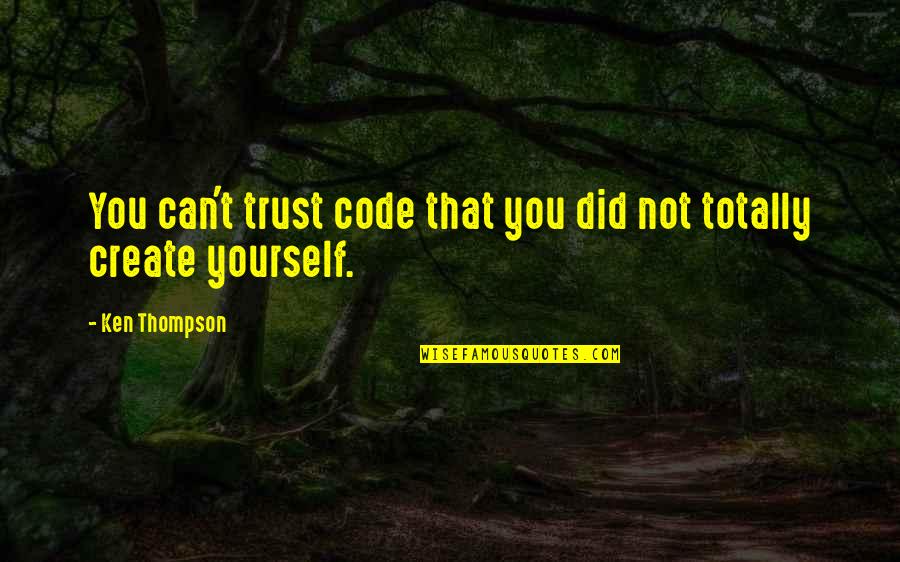 Gta Sa Cj Quotes By Ken Thompson: You can't trust code that you did not