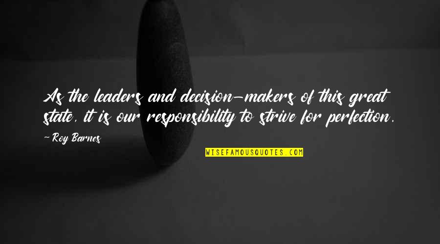 Gta Sa Heli Support Quotes By Roy Barnes: As the leaders and decision-makers of this great