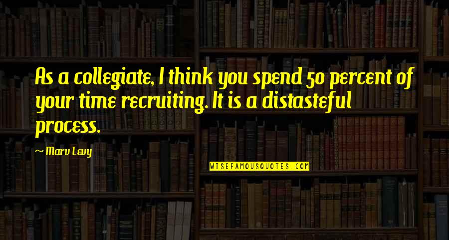 Gta Sa Normal Cj Quotes By Marv Levy: As a collegiate, I think you spend 50