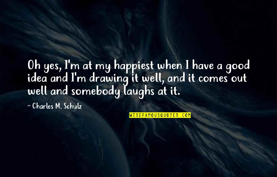 Gta San Andreas Maccer Quotes By Charles M. Schulz: Oh yes, I'm at my happiest when I