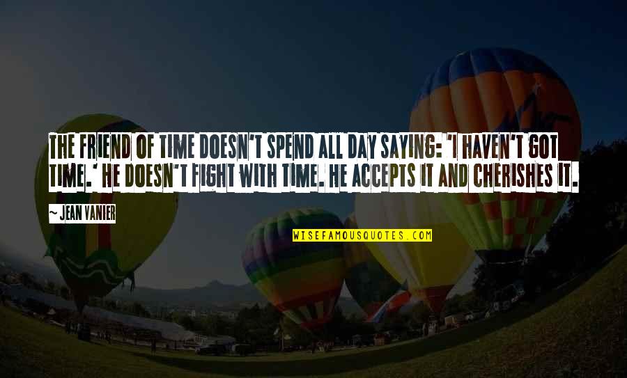 Gta San Andreas Sage Quotes By Jean Vanier: The friend of time doesn't spend all day