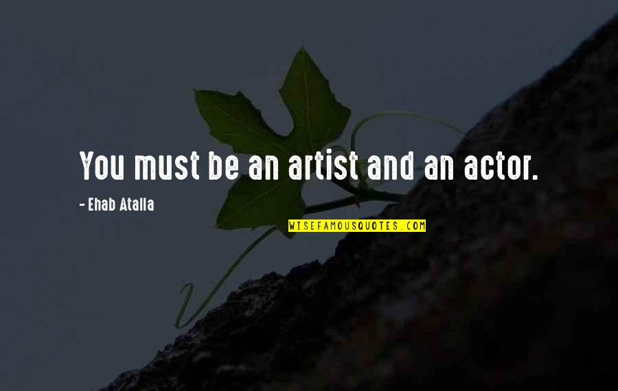 Gta V Cop Quotes By Ehab Atalla: You must be an artist and an actor.