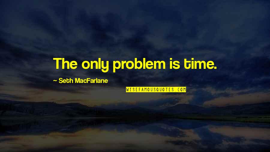 Gta V Trevor Quotes By Seth MacFarlane: The only problem is time.