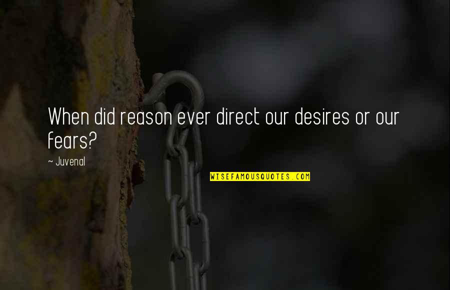 Gtax 400 Quotes By Juvenal: When did reason ever direct our desires or
