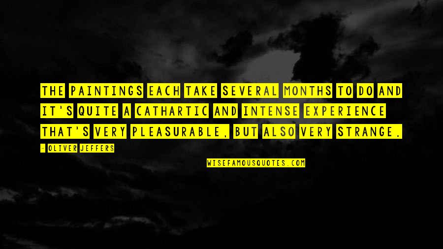 Gteau Sec Quotes By Oliver Jeffers: The paintings each take several months to do Gteau Sec Quotes By Oliver Jeffers: The paintings each take several months to do