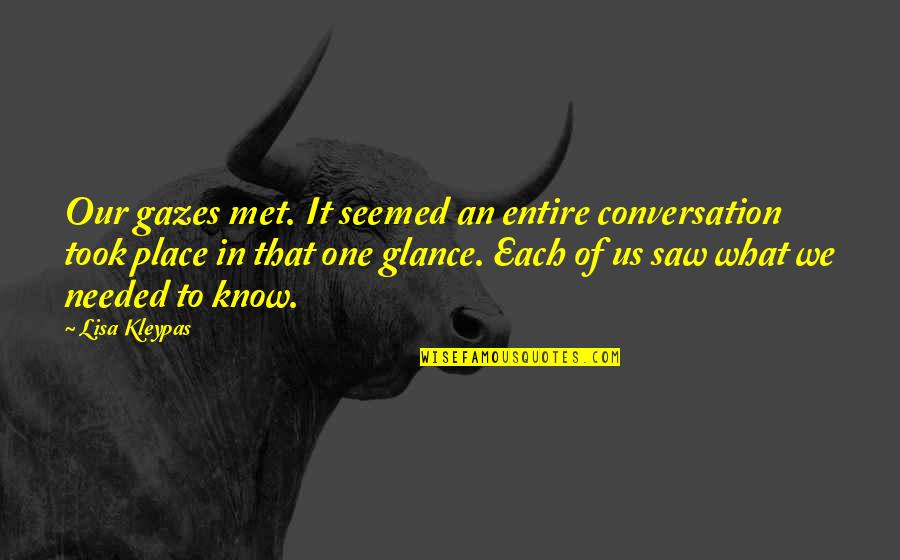 Gtigam Quotes By Lisa Kleypas: Our gazes met. It seemed an entire conversation Gtigam Quotes By Lisa Kleypas: Our gazes met. It seemed an entire conversation