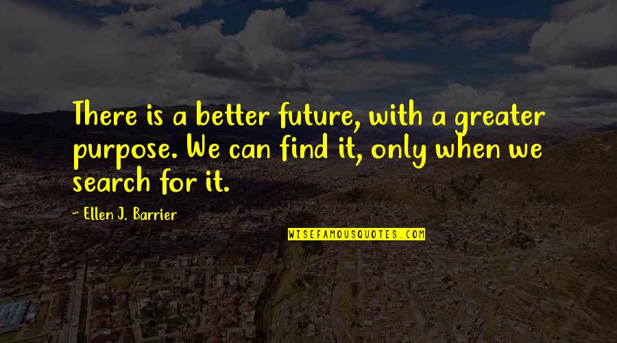 Gto Movie Quotes By Ellen J. Barrier: There is a better future, with a greater Gto Movie Quotes By Ellen J. Barrier: There is a better future, with a greater