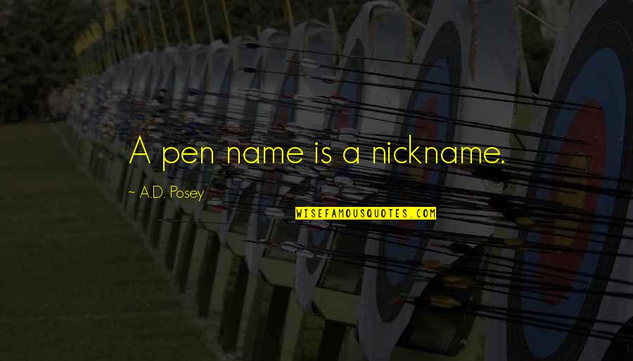Gttingen Quotes By A.D. Posey: A pen name is a nickname.