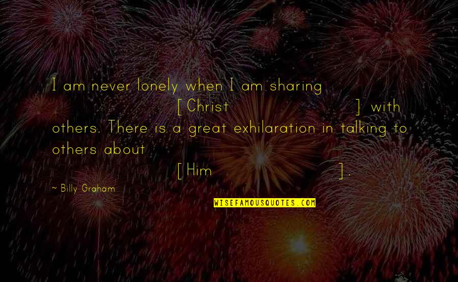 Gttlich Quotes By Billy Graham: I am never lonely when I am sharing Gttlich Quotes By Billy Graham: I am never lonely when I am sharing