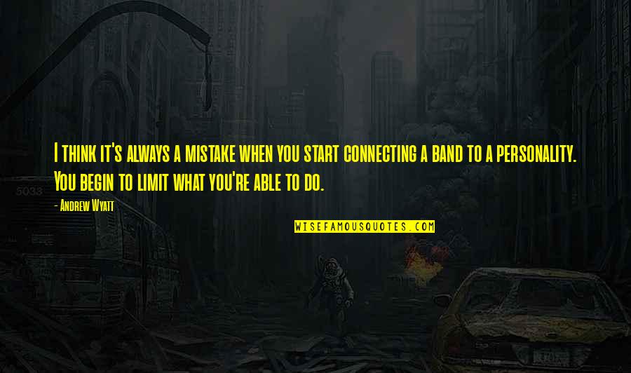 Guadagno Matematico Quotes By Andrew Wyatt: I think it's always a mistake when you