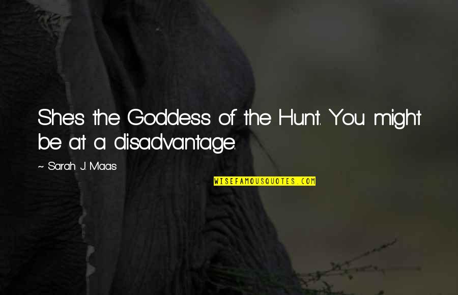 Guadarrama Tunnel Quotes By Sarah J. Maas: She's the Goddess of the Hunt. You might Guadarrama Tunnel Quotes By Sarah J. Maas: She's the Goddess of the Hunt. You might