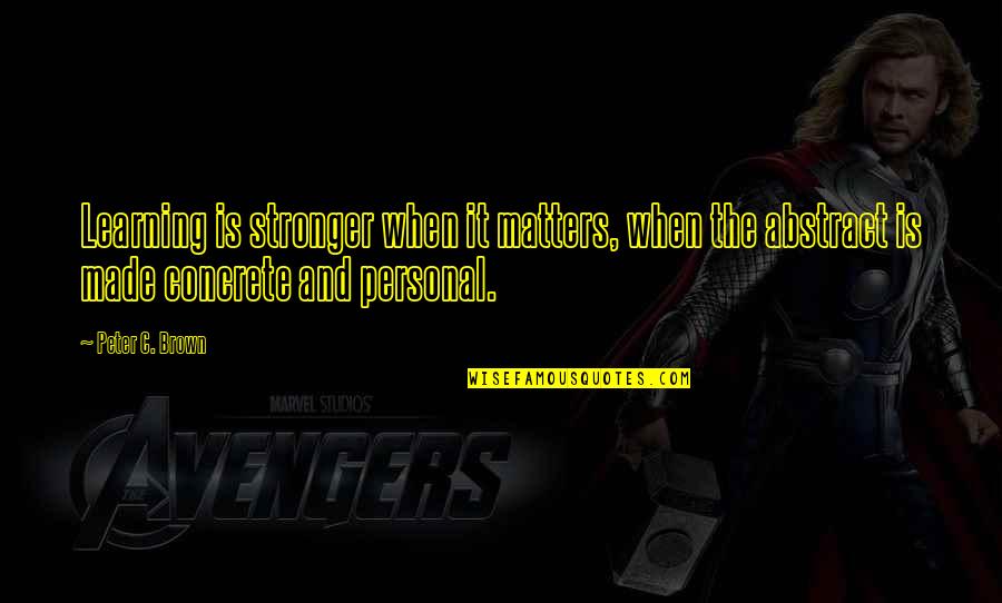 Guadix Quotes By Peter C. Brown: Learning is stronger when it matters, when the Guadix Quotes By Peter C. Brown: Learning is stronger when it matters, when the