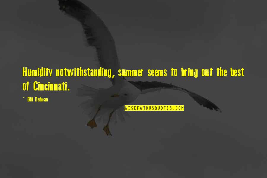 Guaged Cheek Quotes By Bill Dedman: Humidity notwithstanding, summer seems to bring out the