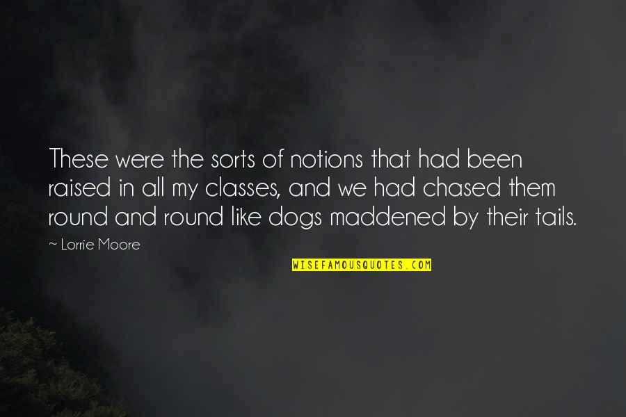 Guainos Quotes By Lorrie Moore: These were the sorts of notions that had Guainos Quotes By Lorrie Moore: These were the sorts of notions that had