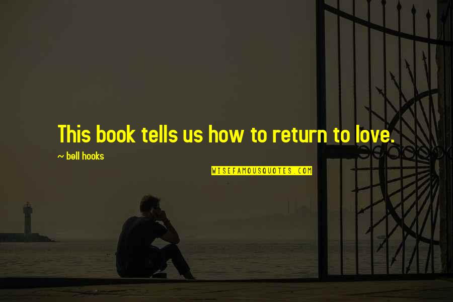 Guajardo Funeral Home Quotes By Bell Hooks: This book tells us how to return to