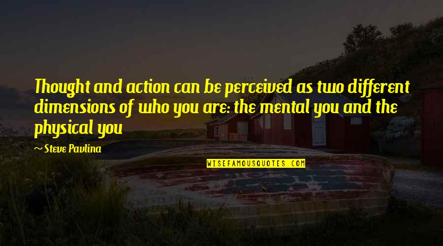 Guajardo Quotes By Steve Pavlina: Thought and action can be perceived as two