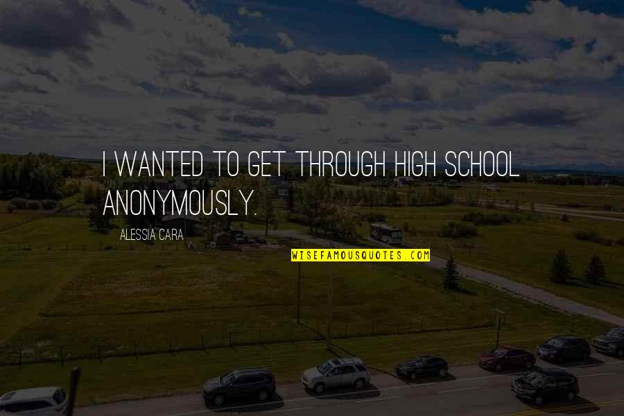 Guajiru Kitesurf Quotes By Alessia Cara: I wanted to get through high school anonymously. Guajiru Kitesurf Quotes By Alessia Cara: I wanted to get through high school anonymously.