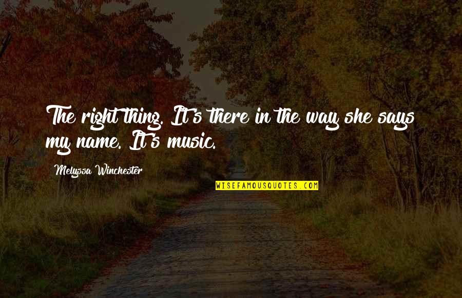 Gualda Lodo Quotes By Melyssa Winchester: The right thing. It's there in the way