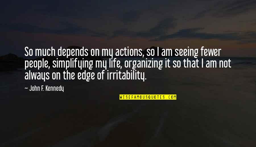 Gualdape Quotes By John F. Kennedy: So much depends on my actions, so I