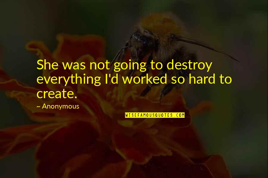 Gualter Helicopteros Quotes By Anonymous: She was not going to destroy everything I'd