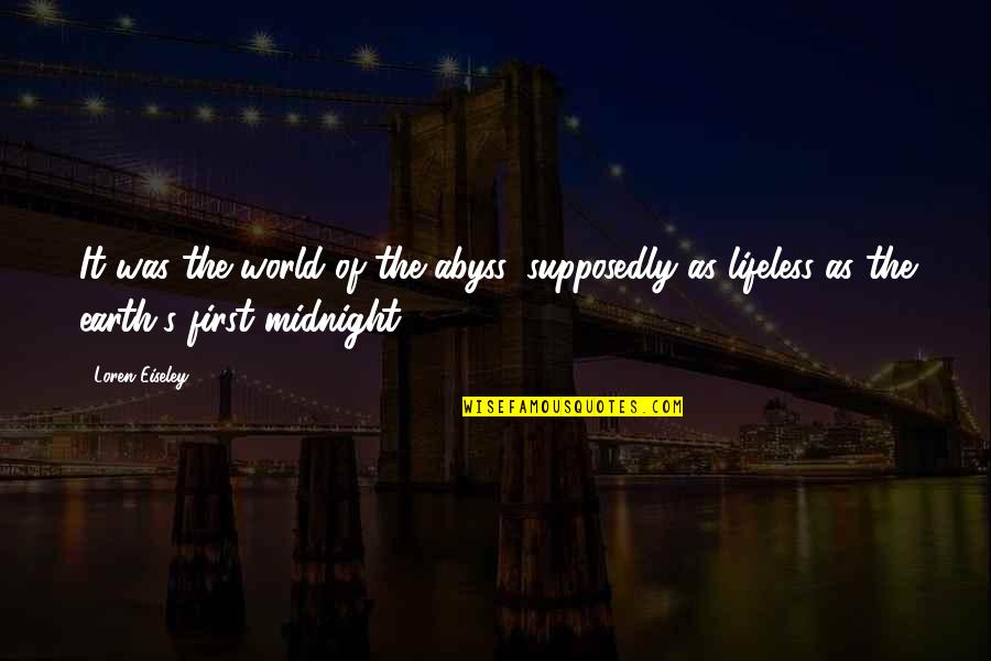 Gualter Helicopteros Quotes By Loren Eiseley: It was the world of the abyss, supposedly