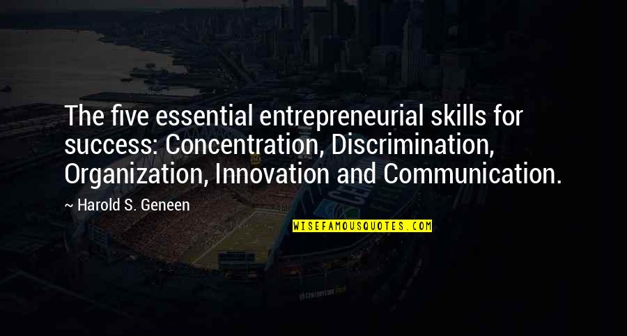 Gualtieri Manor Quotes By Harold S. Geneen: The five essential entrepreneurial skills for success: Concentration,