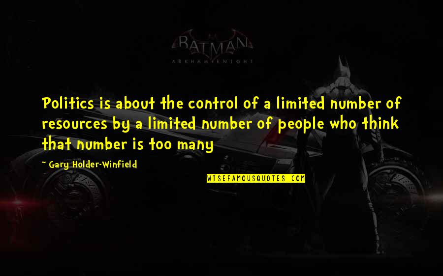 Gualtieri Vs Santana Quotes By Gary Holder-Winfield: Politics is about the control of a limited