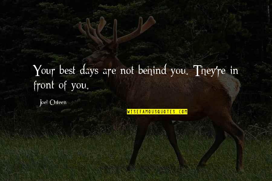 Gualto Quotes By Joel Osteen: Your best days are not behind you. They're