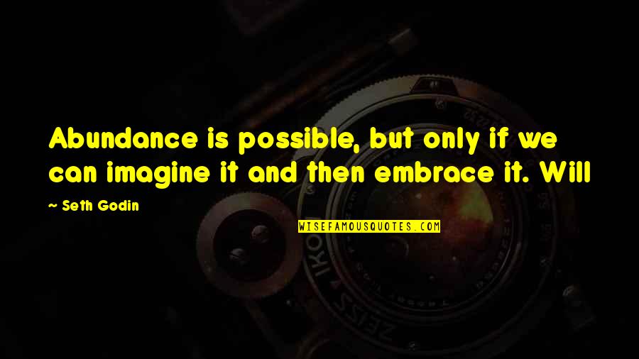 Guam Island Quotes By Seth Godin: Abundance is possible, but only if we can