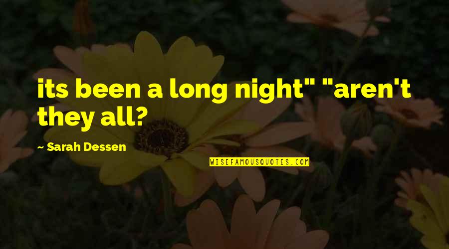 Guan Gong Quotes By Sarah Dessen: its been a long night" "aren't they all?