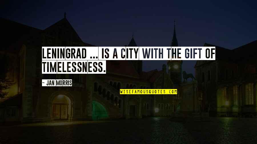 Guana Quotes By Jan Morris: Leningrad ... is a city with the gift