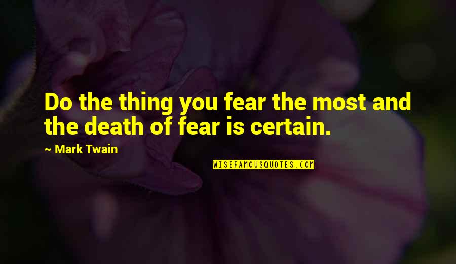 Guance Di Quotes By Mark Twain: Do the thing you fear the most and
