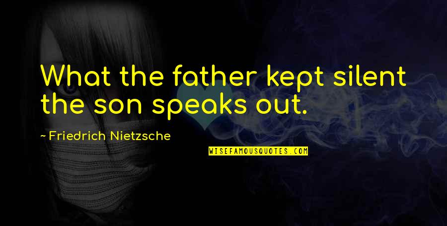 Guanciale Pronunciation Quotes By Friedrich Nietzsche: What the father kept silent the son speaks