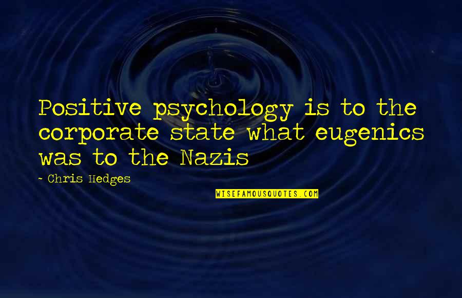 Guandalini University Quotes By Chris Hedges: Positive psychology is to the corporate state what