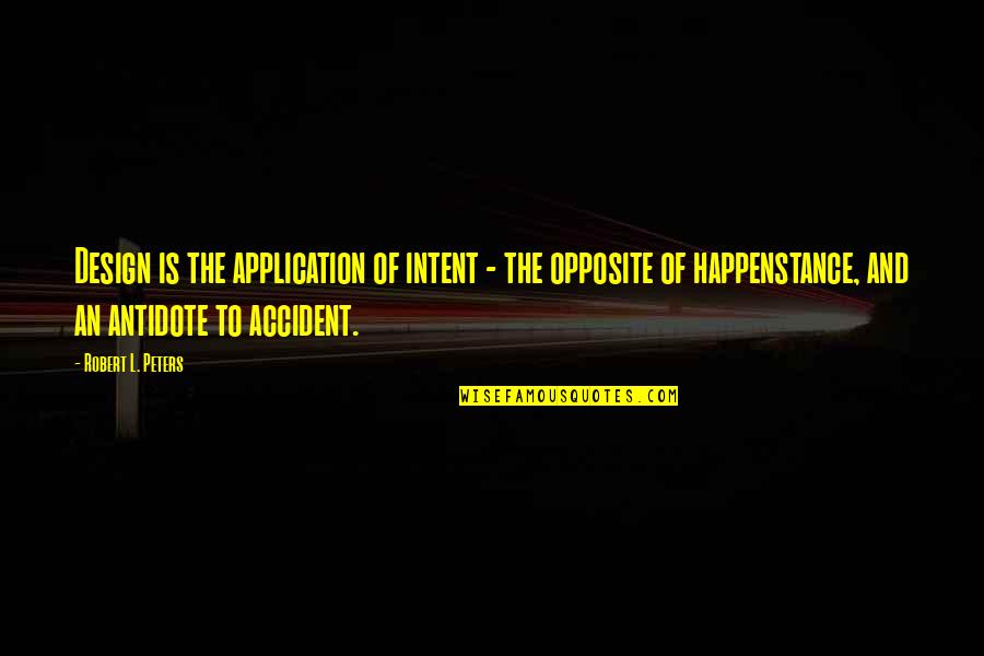 Guandalini University Quotes By Robert L. Peters: Design is the application of intent - the