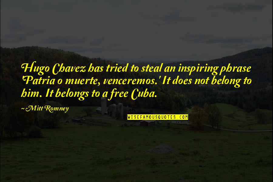 Guang Liang Bu Quotes By Mitt Romney: Hugo Chavez has tried to steal an inspiring Guang Liang Bu Quotes By Mitt Romney: Hugo Chavez has tried to steal an inspiring