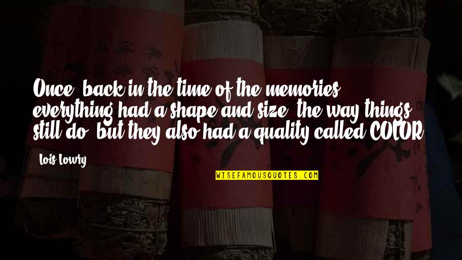 Guang Ming Quotes By Lois Lowry: Once, back in the time of the memories,
