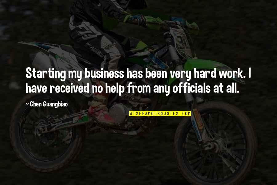 Guangbiao Quotes By Chen Guangbiao: Starting my business has been very hard work.