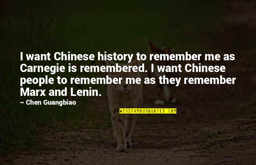 Guangbiao Quotes By Chen Guangbiao: I want Chinese history to remember me as